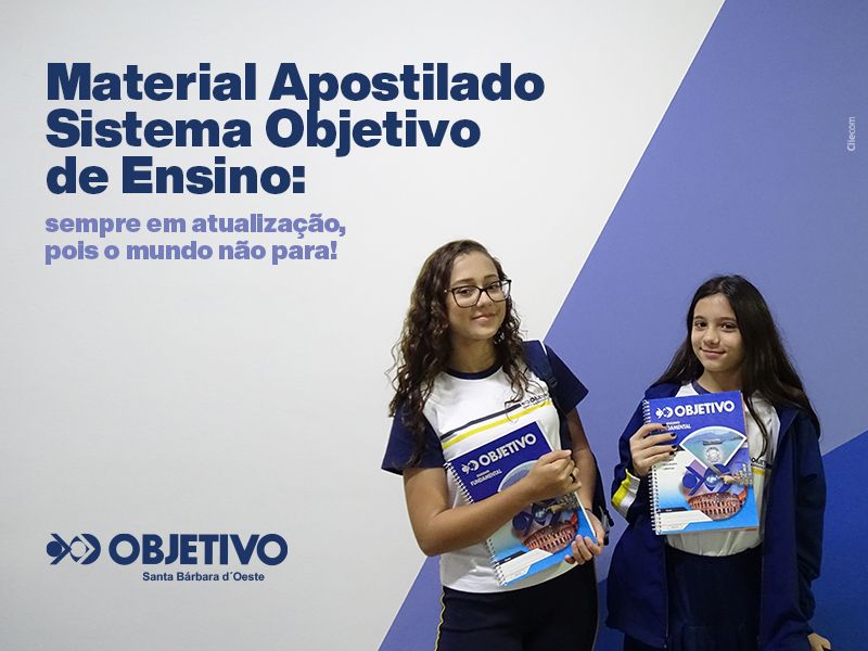 Material Apostilado Sistema Objetivo de Ensino: sempre em atualização, pois o mundo não para! Saiba mais... 